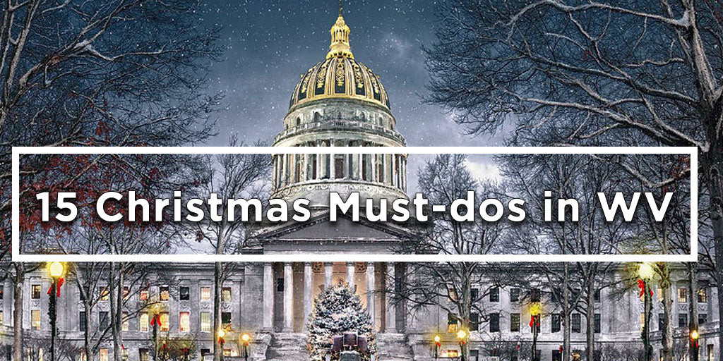 15 Must-dos on Your West Virginia Holiday Wishlist