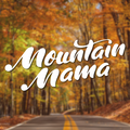 Mountain Mama Decal - Loving West Virginia